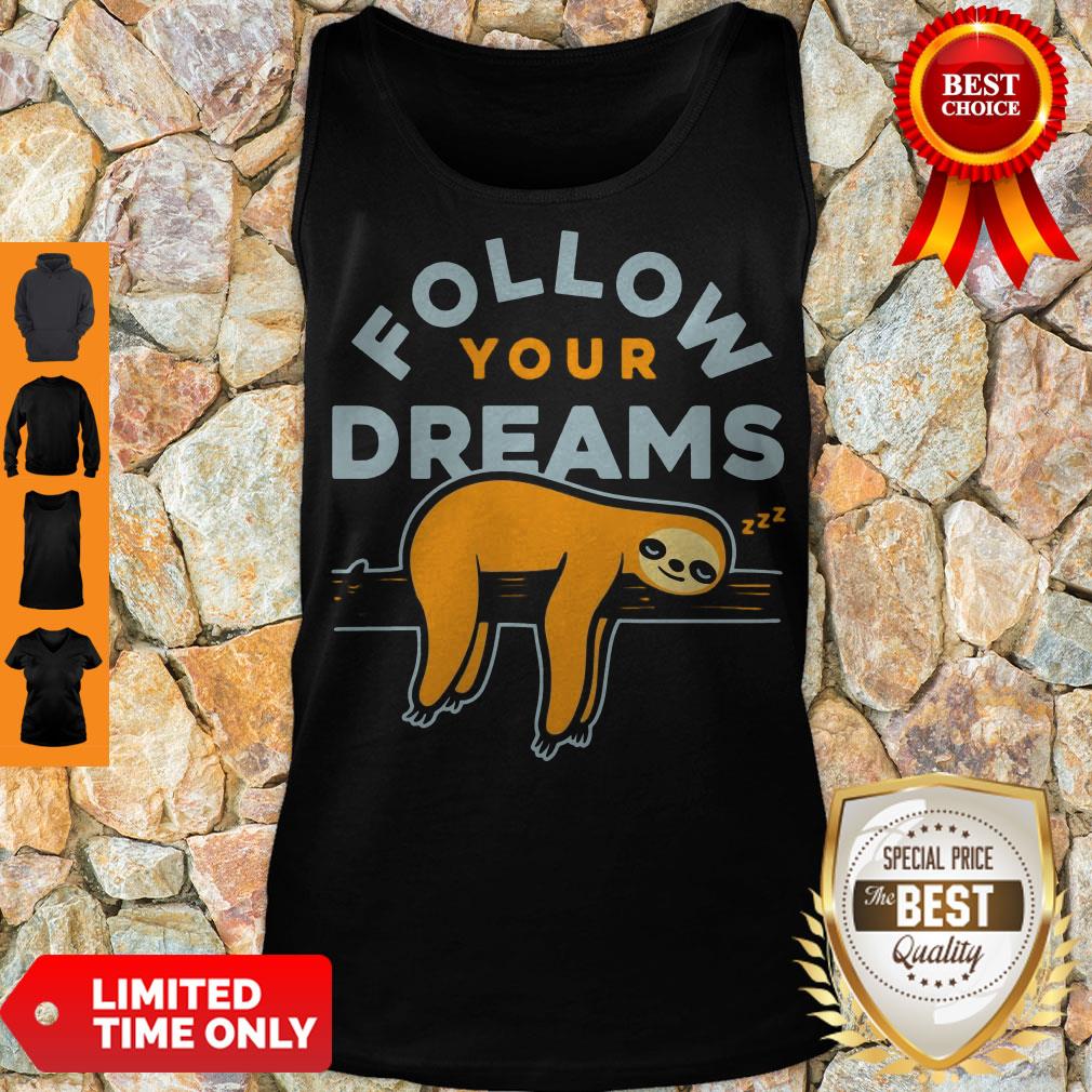 Cute Follow Your Dreams Sloth Shirt