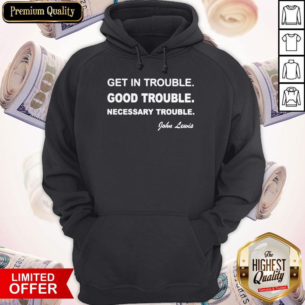 Cute Get In Trouble Good Trouble Necessary Trouble John Lewis Shirt