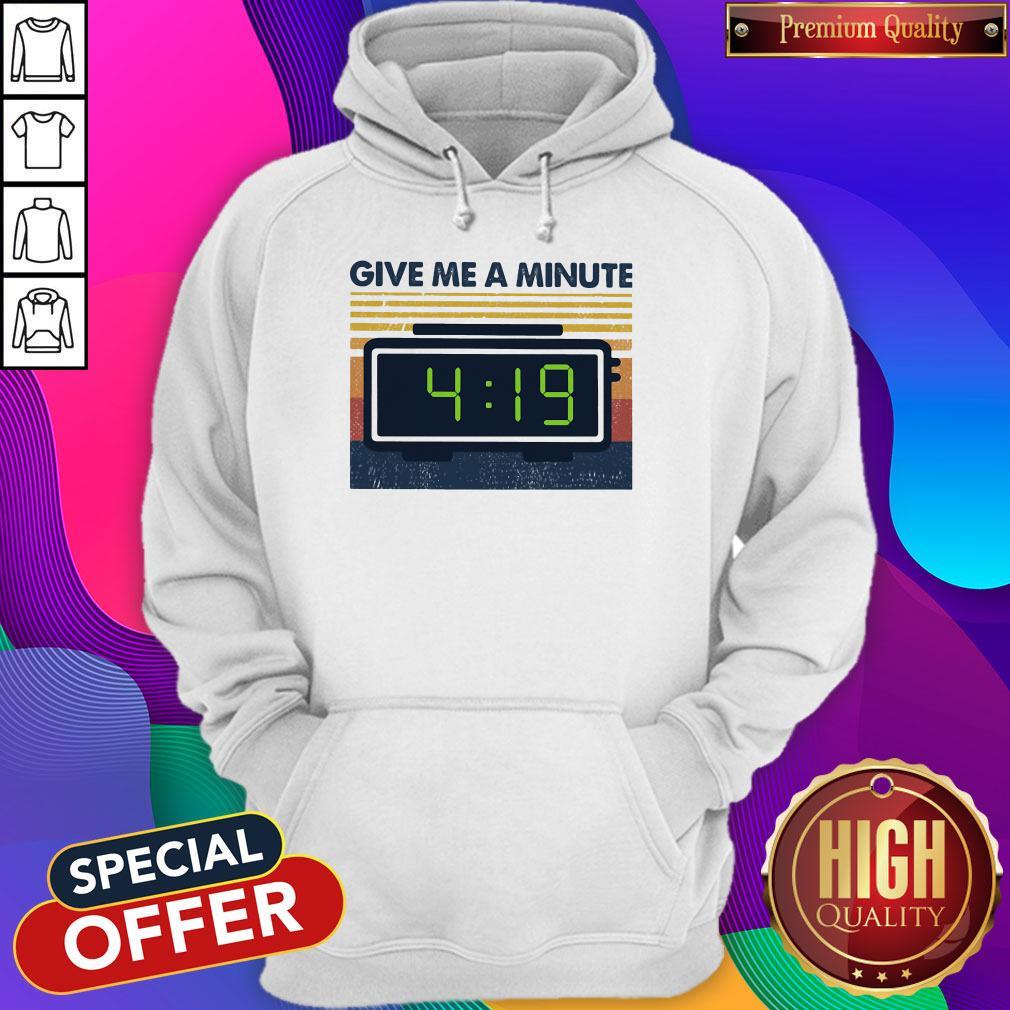 Cute Give Me A Mainute 4 19 Vintage Shirt