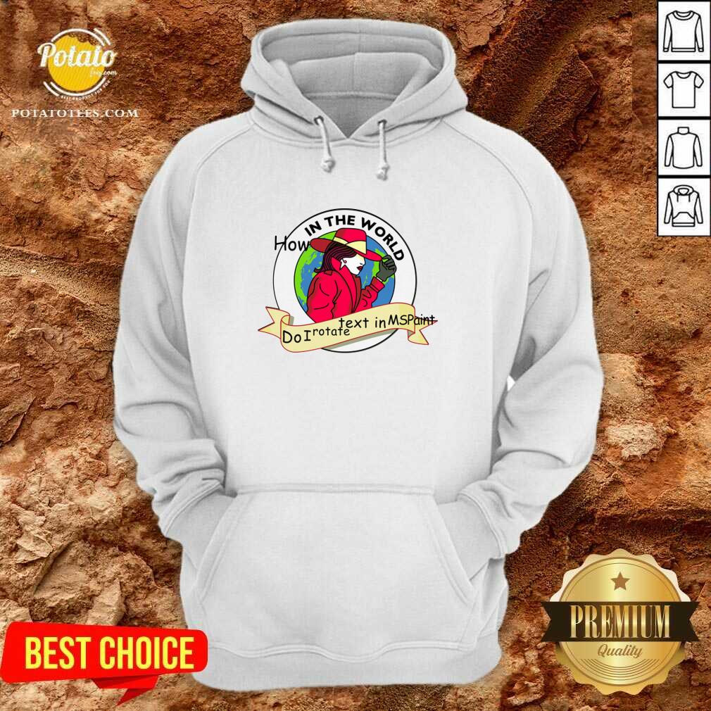 Cute How In The World Do I Rotate Text In Ms Paint Shirt