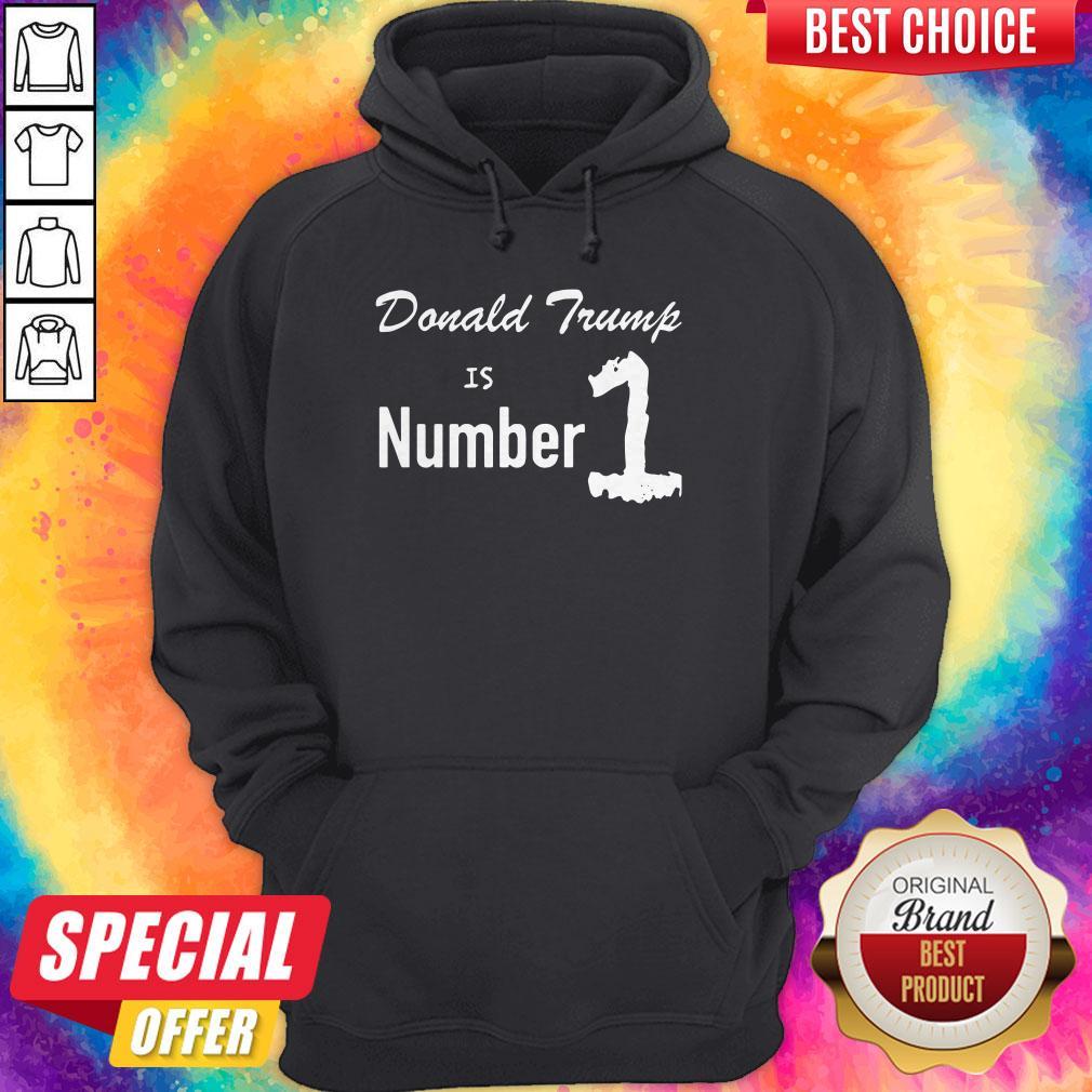 Cute I Love Donald Trump Is Number 1 Shirt