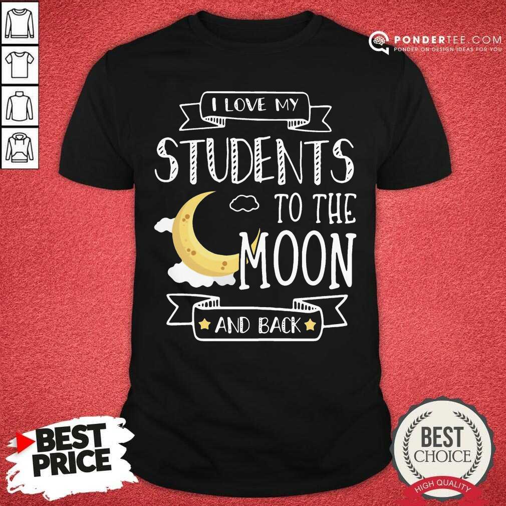 Cute I Love My Students To The Moon And Back Shirt
