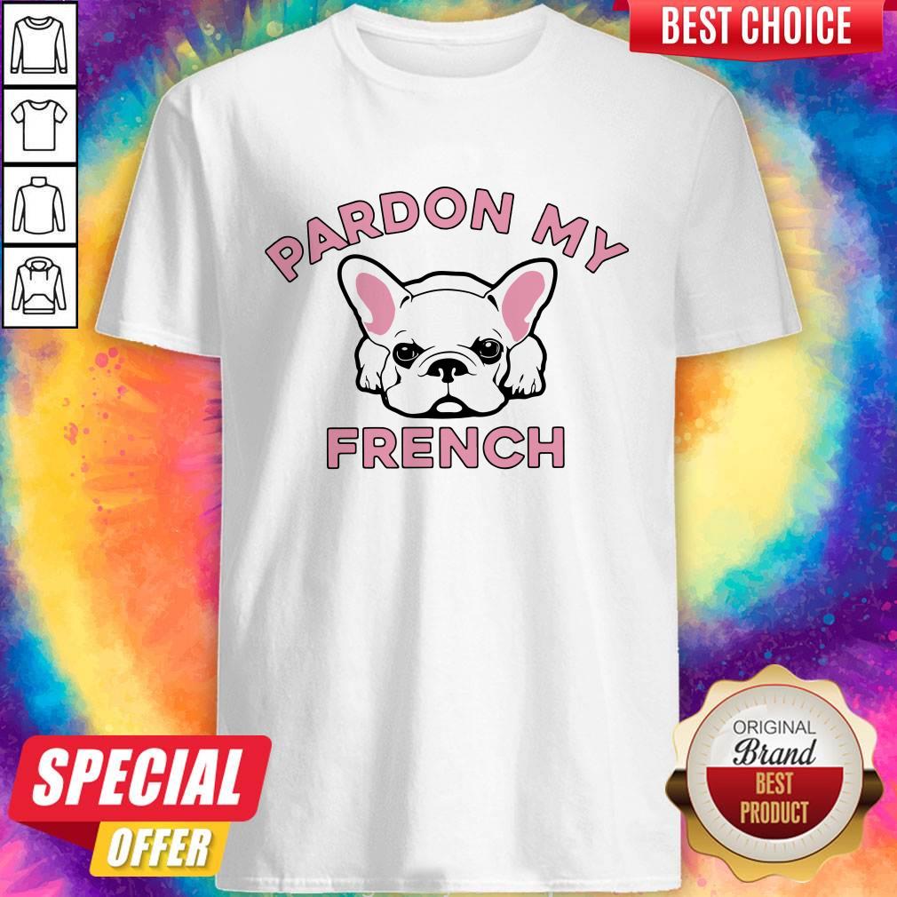 Cute I Love Pardon My French Shirt
