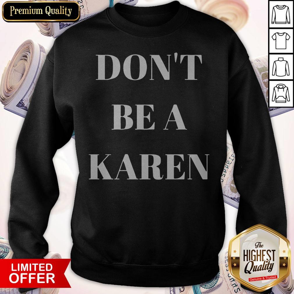 Cute I Want Don't Be A Karen Shirt