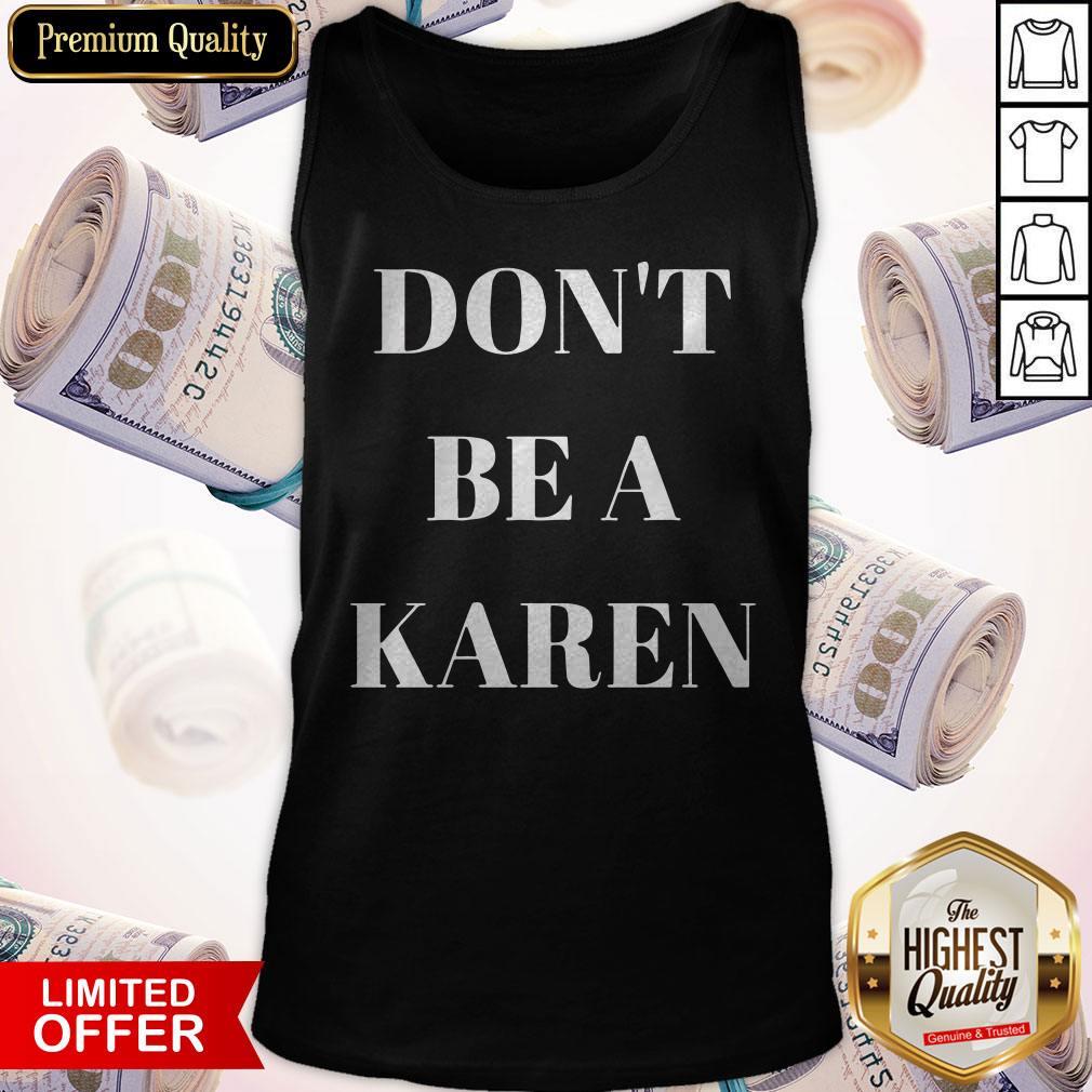 Cute I Want Don't Be A Karen Shirt