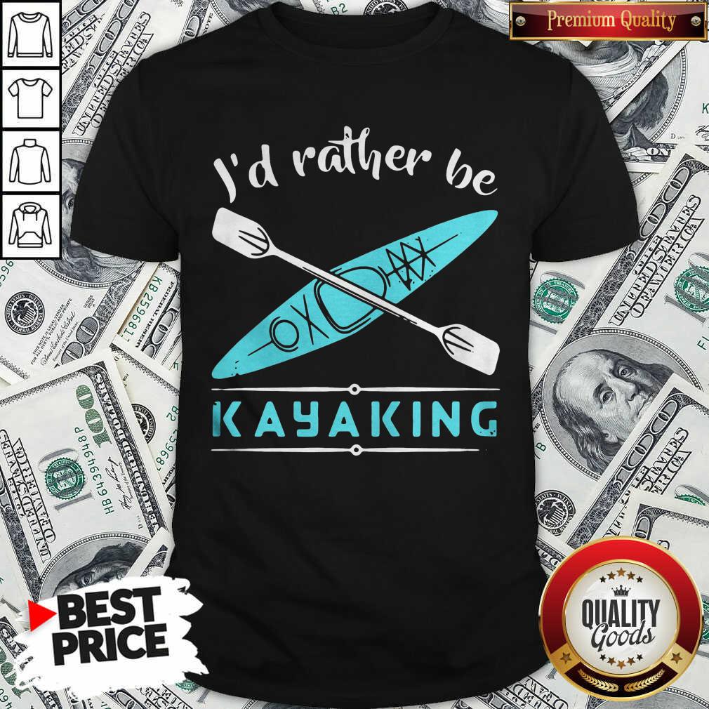Cute Id Rather Be Kayaking Kayak Shirt