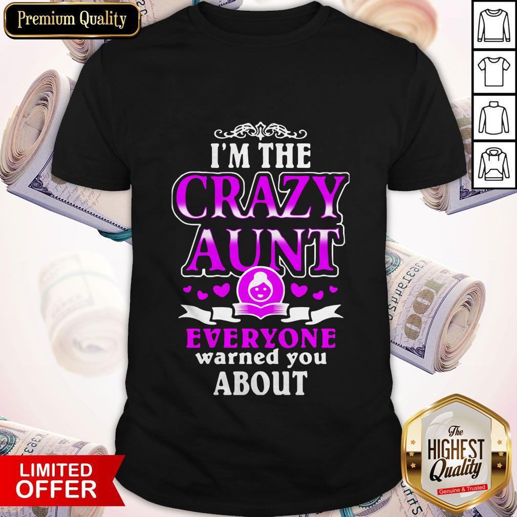 Cute I’m The Crazy Aunt Everyone Warned You About Pink Heart Shirt