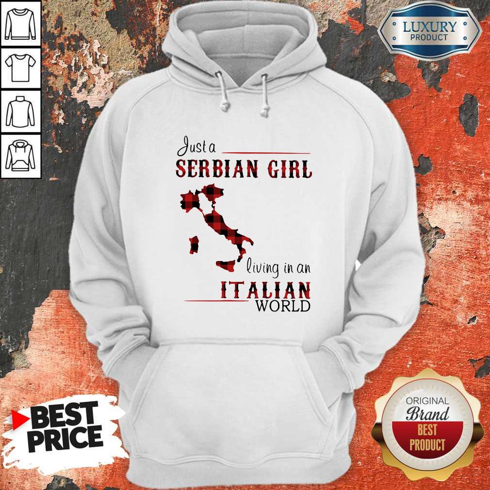 Cute Just A Serbian Girl Living In A Italian World Shirt