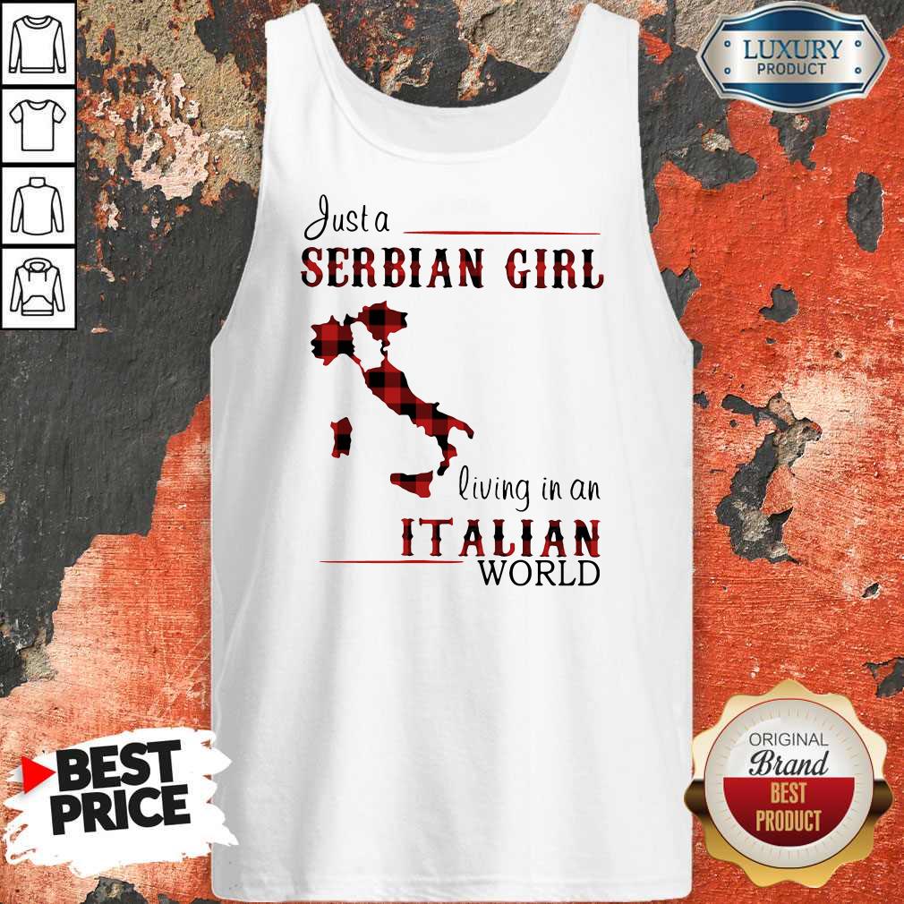 Cute Just A Serbian Girl Living In A Italian World Shirt