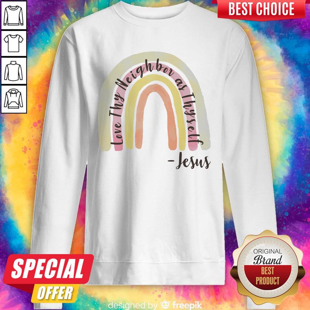 Cute Love Thy Neighbor As Thyself Jesus Shirt