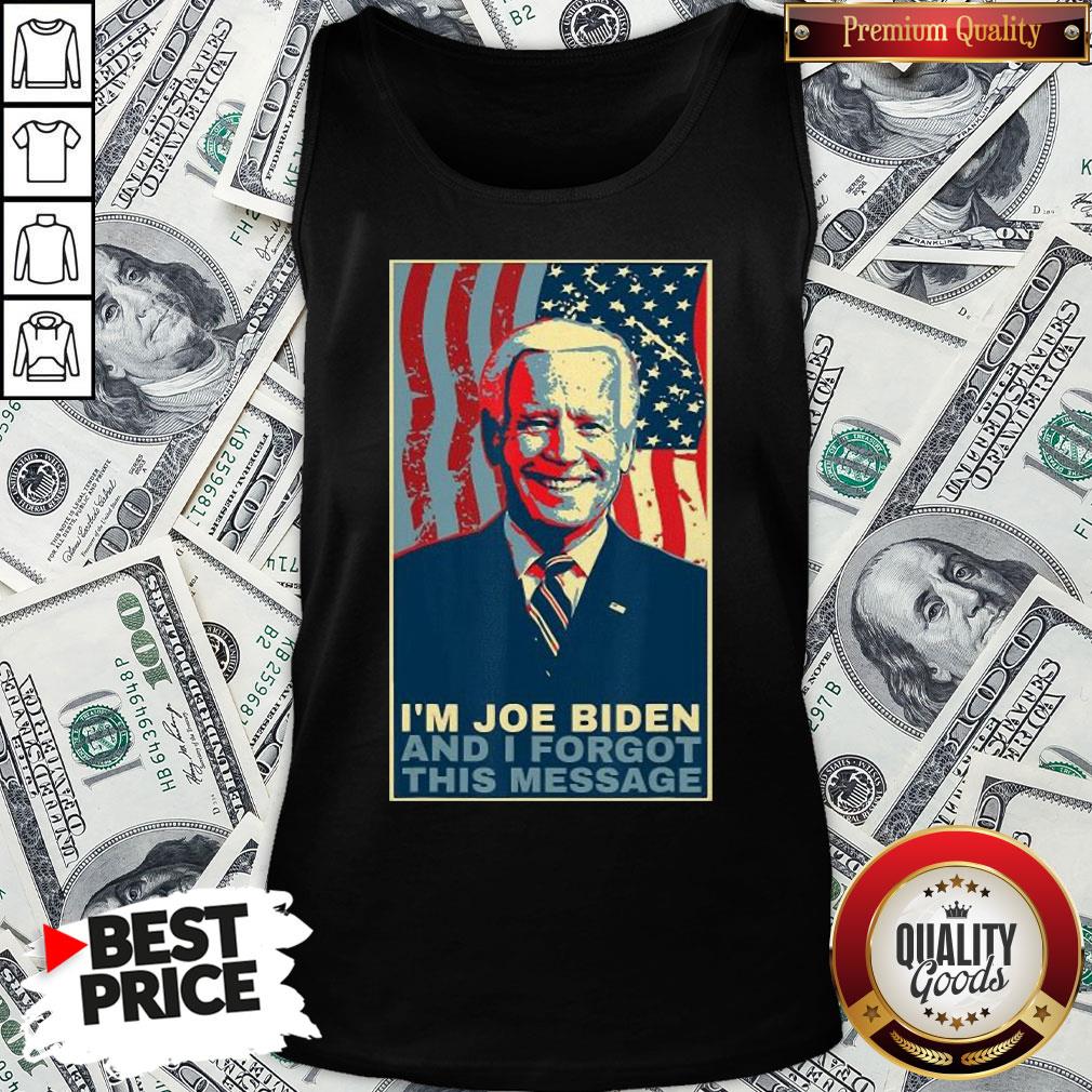 Cute Meme I Am Joe Biden And I Forgot This Message Gift Shirt