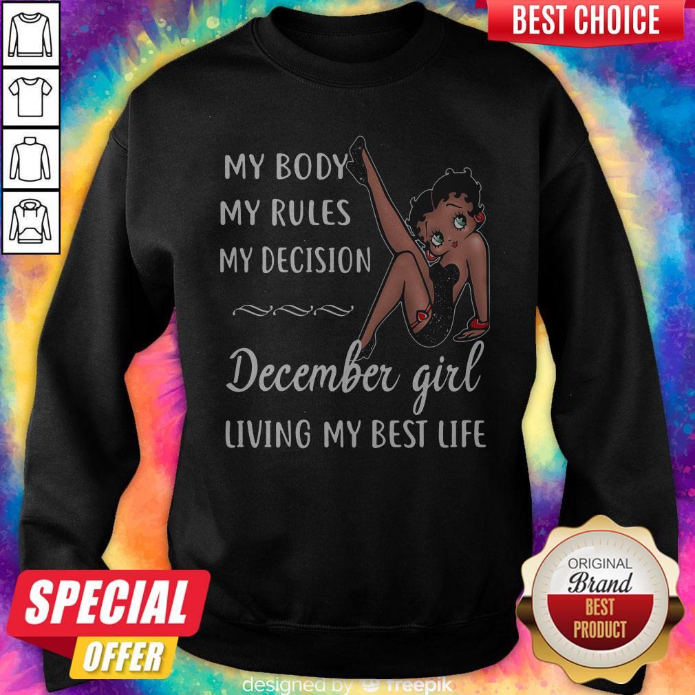 Cute My Body My Rules My Decision December Girl Living My Best Life Lady Shirt