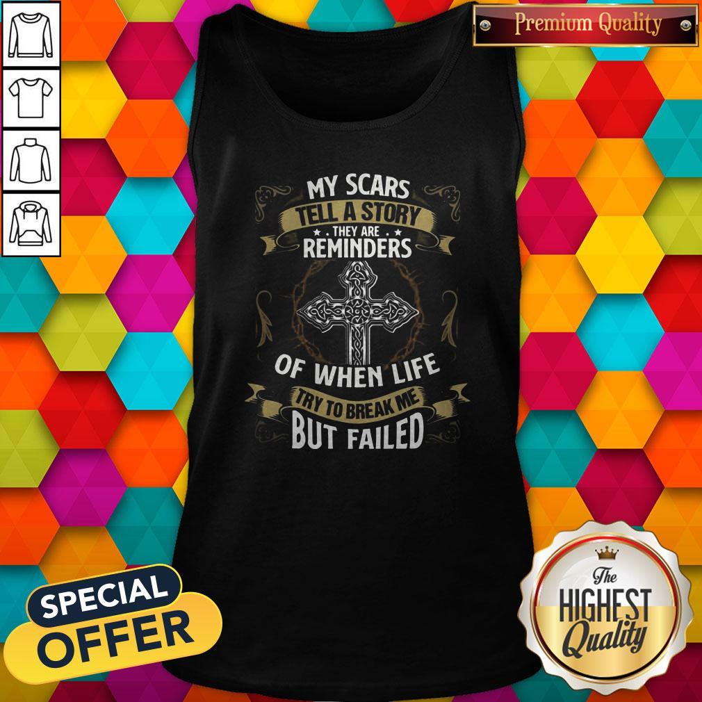 cute-my-scars-tell-a-story-they-are-reminders-of-when-life-try-to-break-me-but-failed-tank-top.jpg