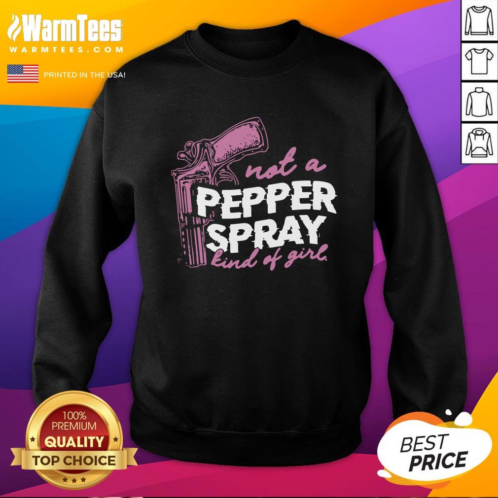 Cute Not A Pepper Spray Kind Of Girl Shirt