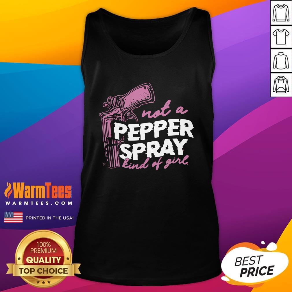 Cute Not A Pepper Spray Kind Of Girl Shirt