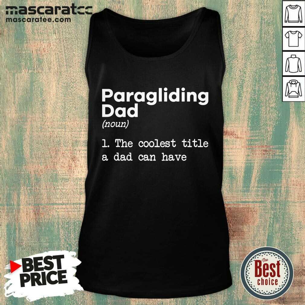 Cute Paragliding Dad The Coolest Title A Dad Can Have Shirt