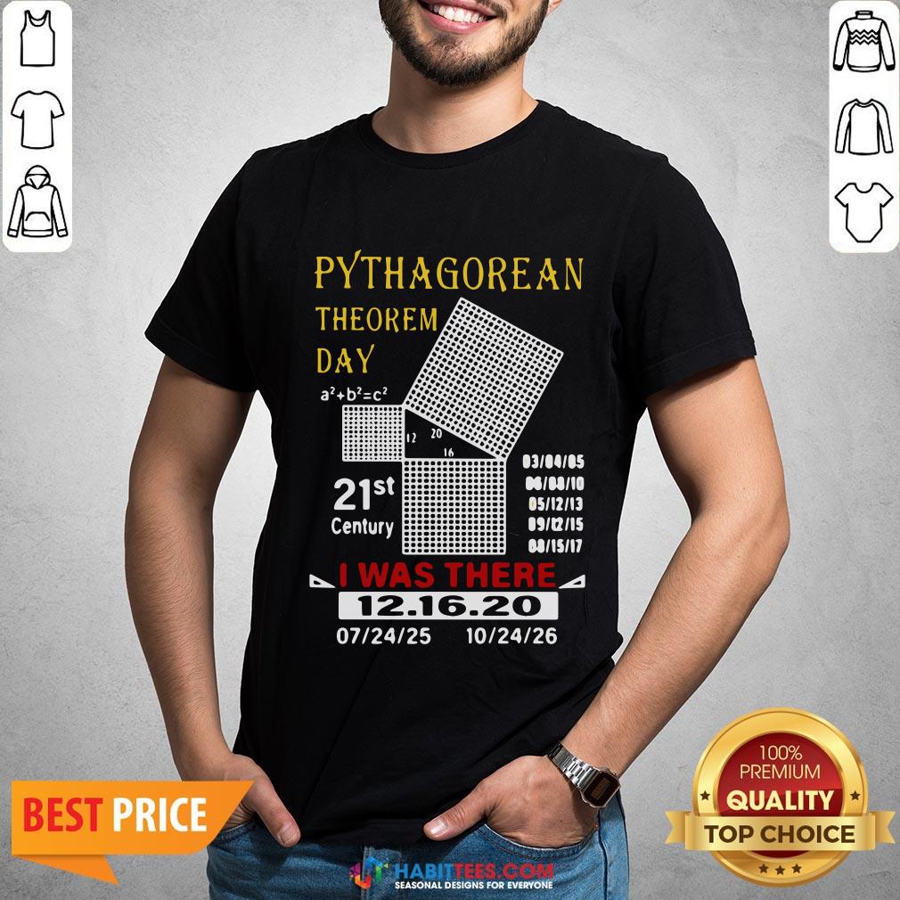 Cute Pythagorean Theorem Day 21st Century I Was There 12 16 20 Shirt