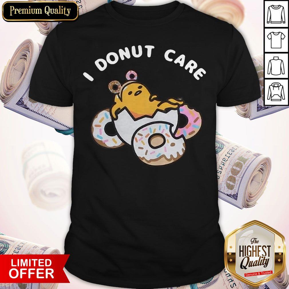 Cute She Said I Donut Care Shirt