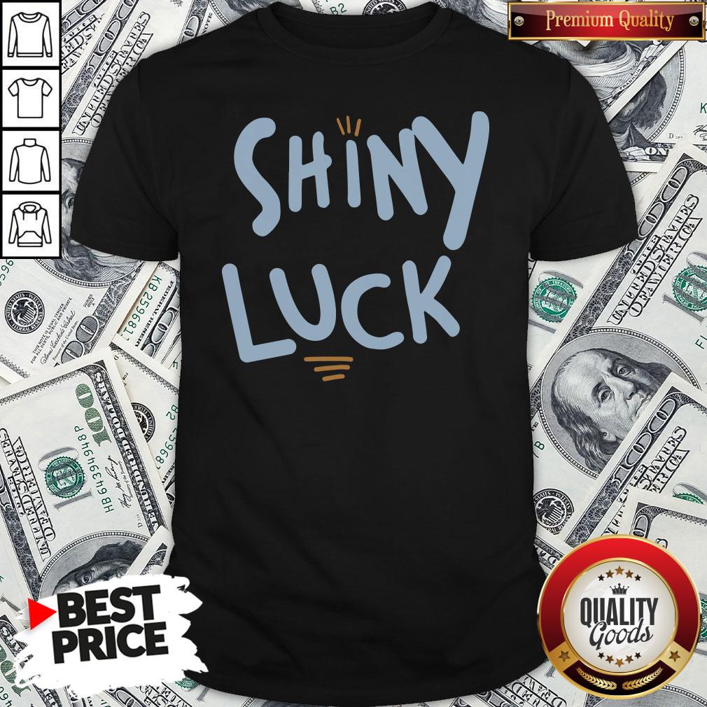 Cute Shiny Luck Shirt
