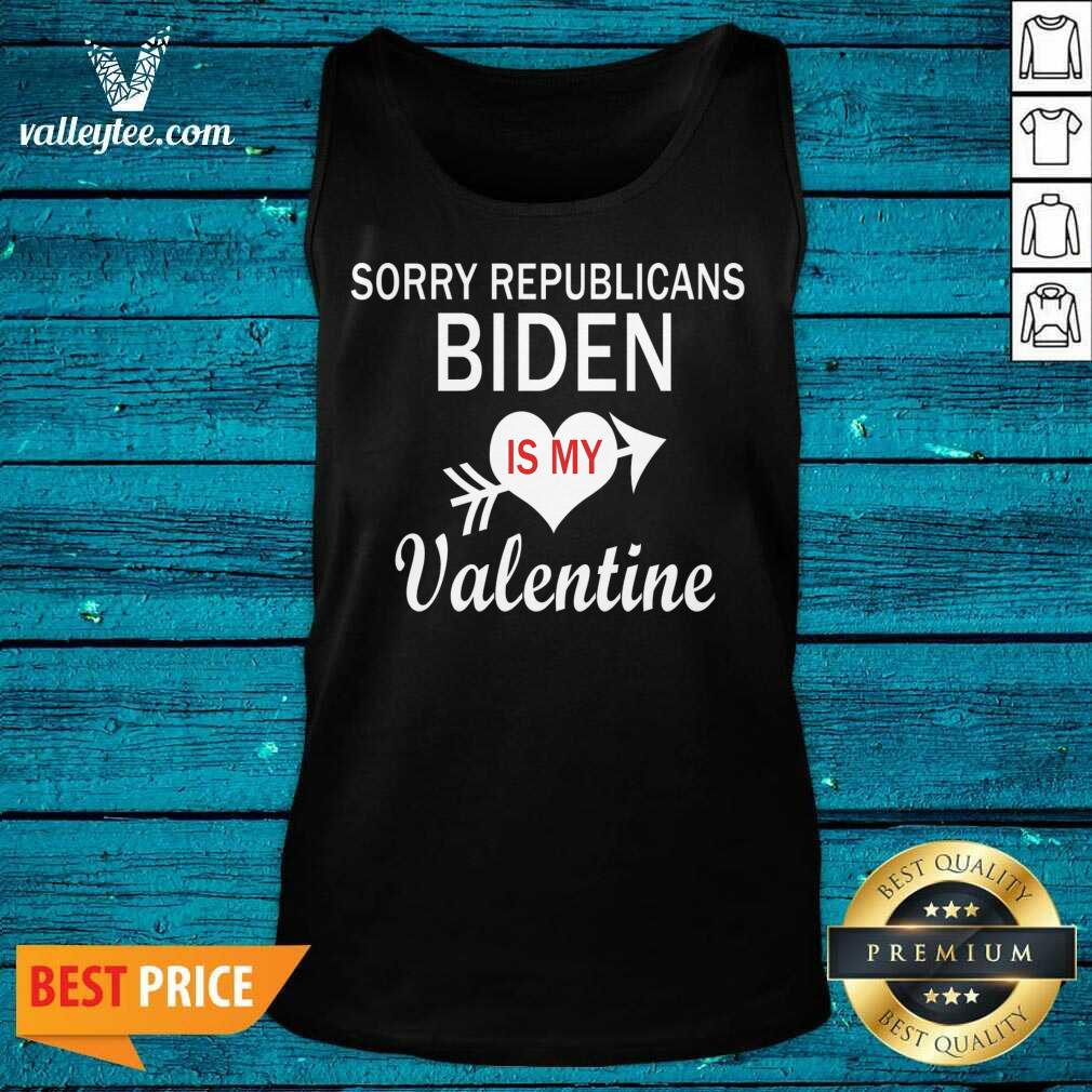 Cute Sorry Republicans Biden Is Mmy Valentine Biden Valentine Shirt