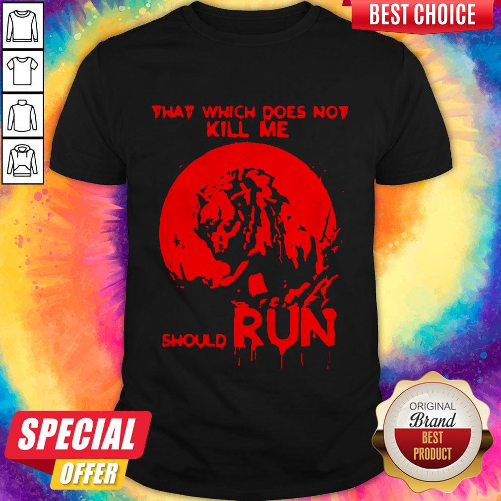 Cute That Which Does Not Kill Me Should Run Halloween Shirt