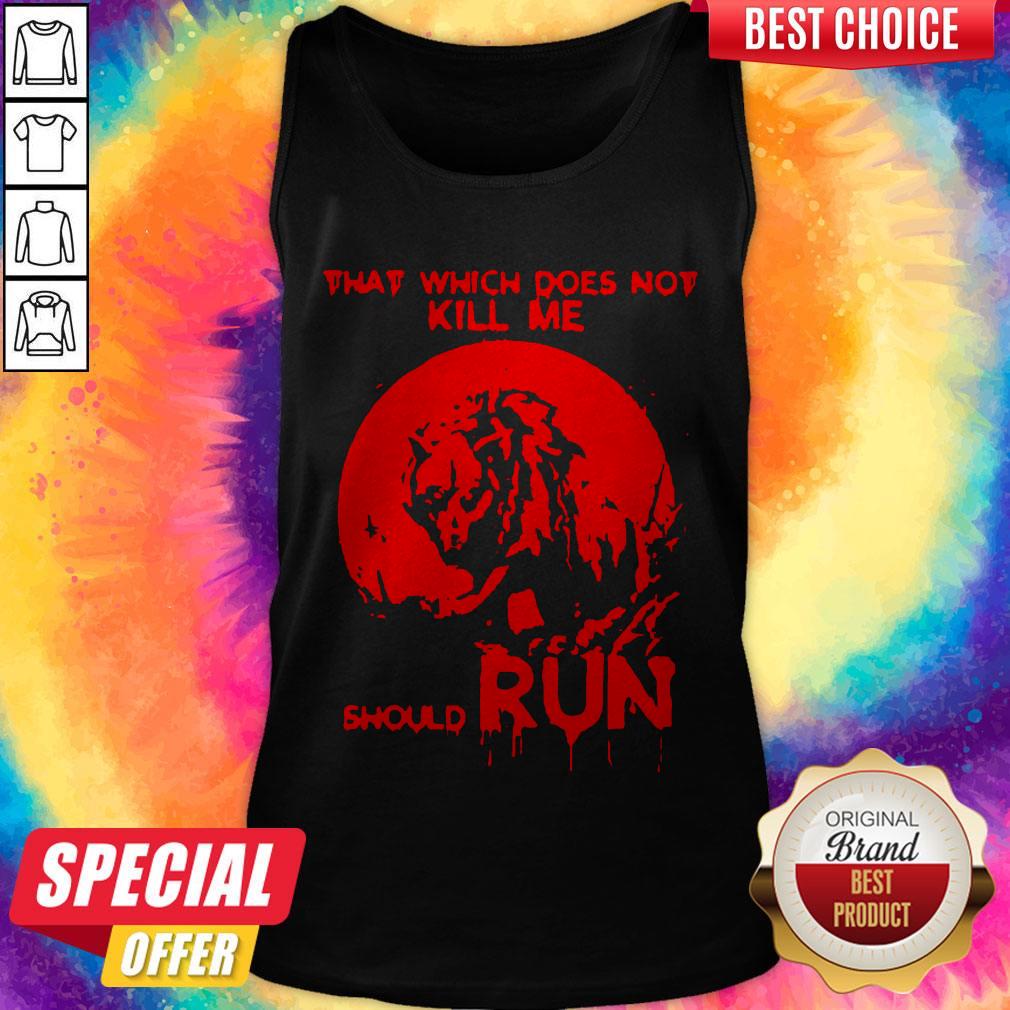 Cute That Which Does Not Kill Me Should Run Halloween Shirt