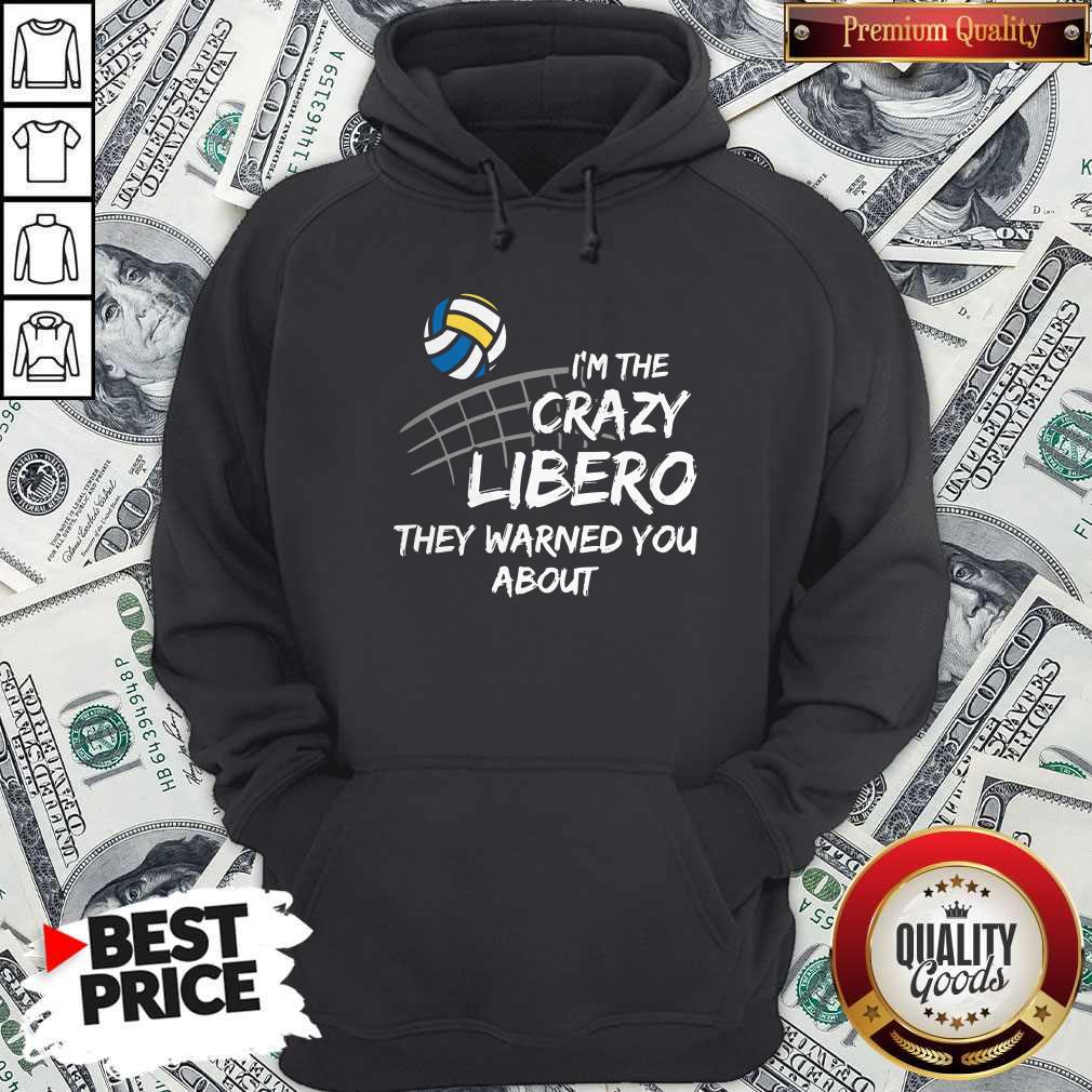 Cute Volleyball Im The Crazy Libero They Warned You About Shirt