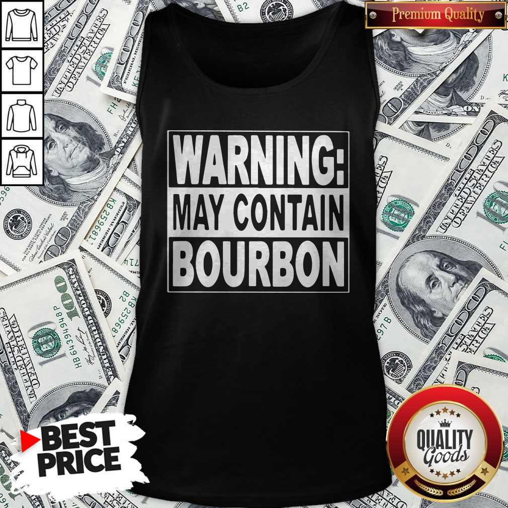 Cute Warning May Contain Bourbon Shirt