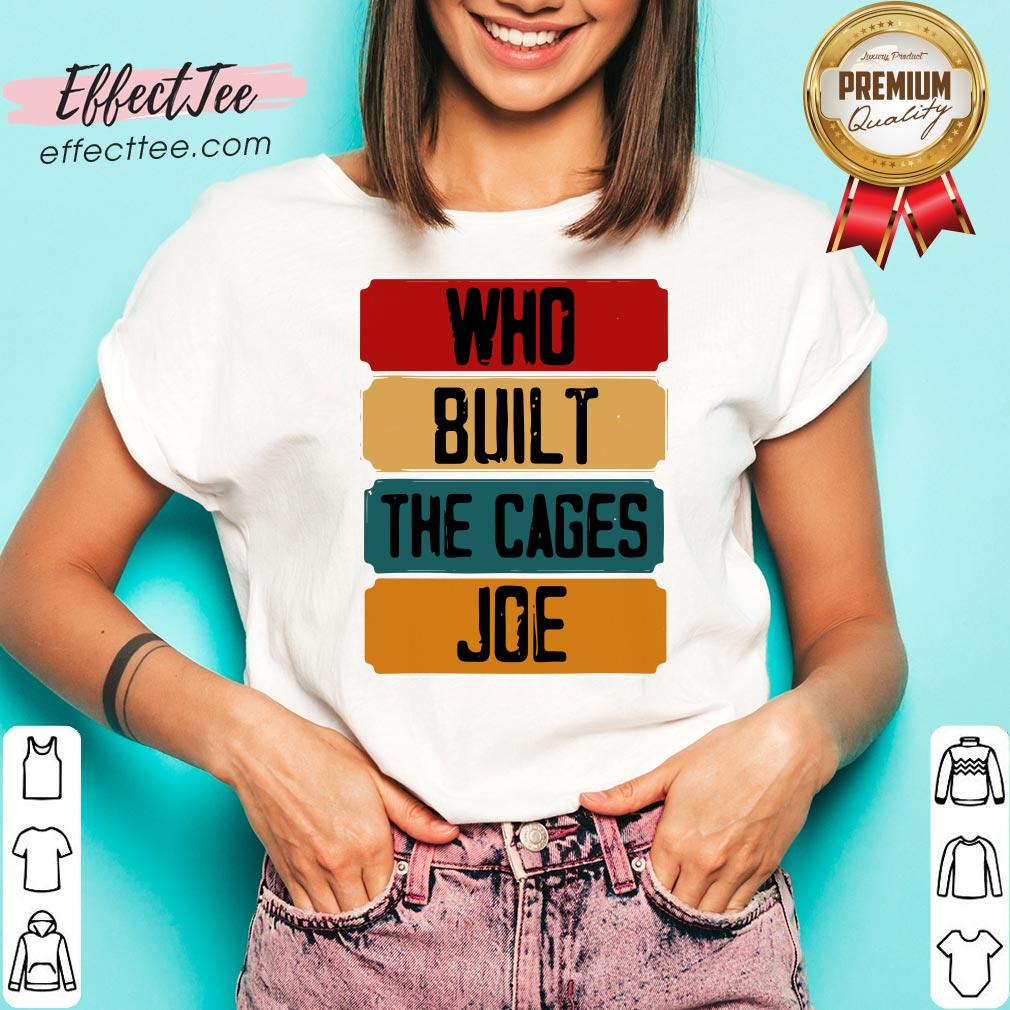 Cute Who Built The Cages Joe Vintage Shirt