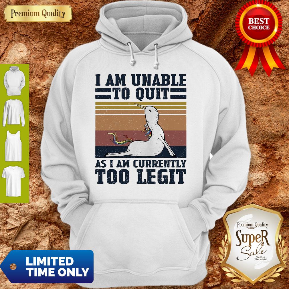 Good Unicorn I Am Unable To Quit As I Am Currently Too Legit Vintage T-Shirt