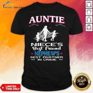Hot Auntie Niece’s Best Friend Nephew’s Best Partner In Crime Shirt