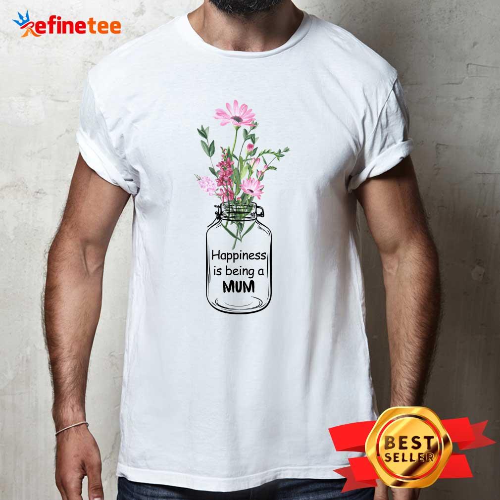 Happiness Is Being A Mum Shirt