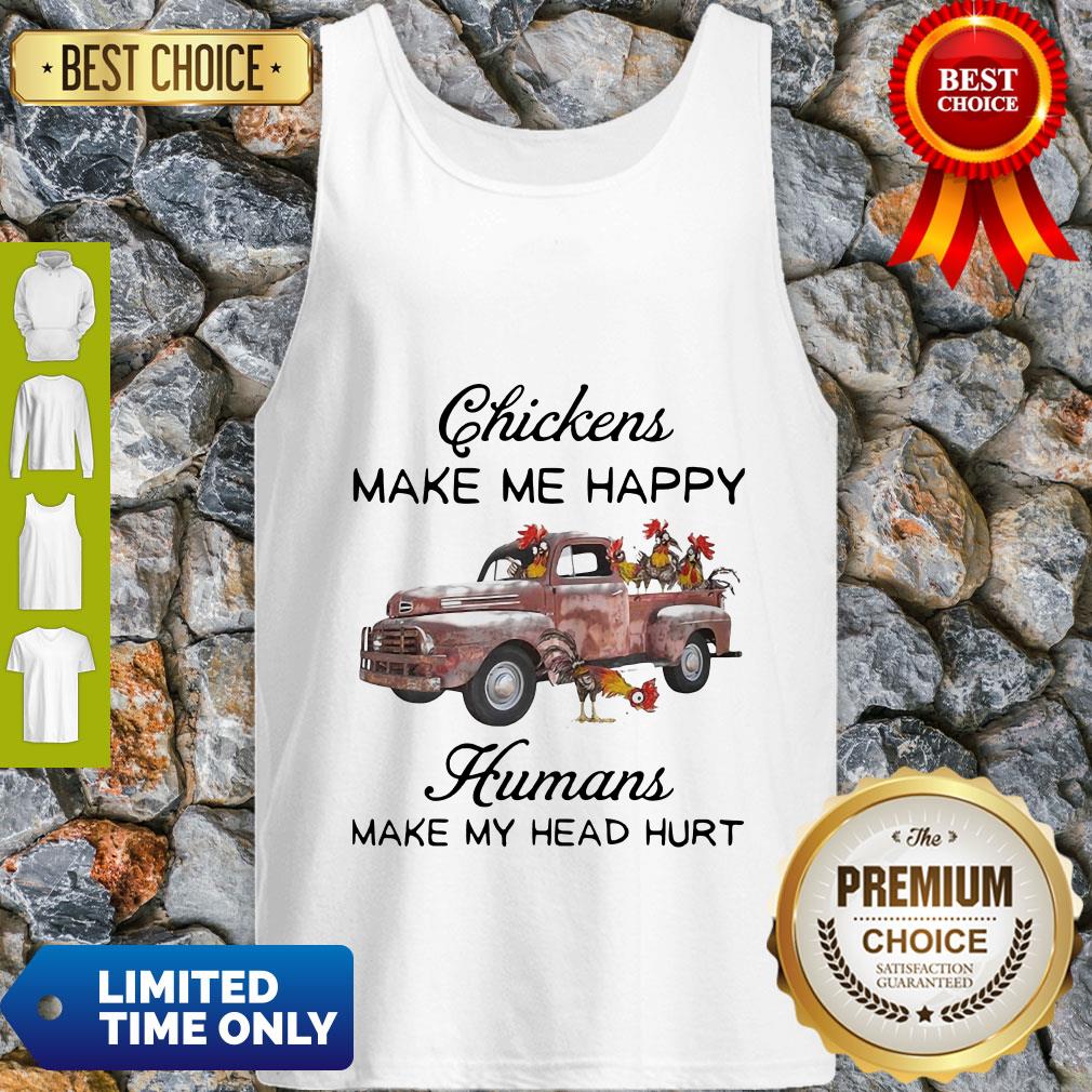 Truck Chickens Make Me Happy Humans Make My Head Hurt Shirt