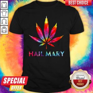 Awesome Cannabi Hail Mary Shirt