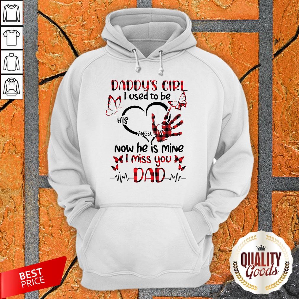 Daddy’s Girl I Used To Be His Angel Now He Is Mine I Miss You Dad Shirt