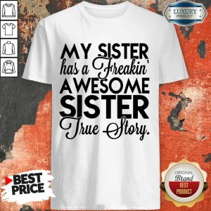 My Sister Has A Freakin Shirt