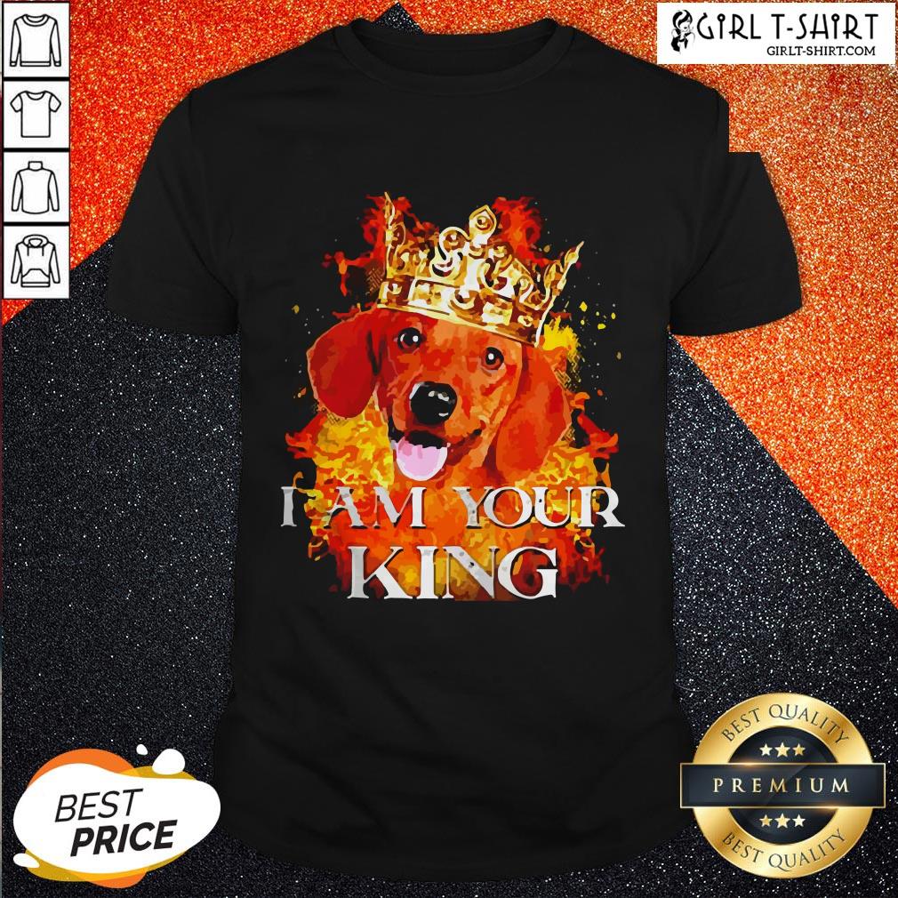 Dachshund I Am Your King Shirt