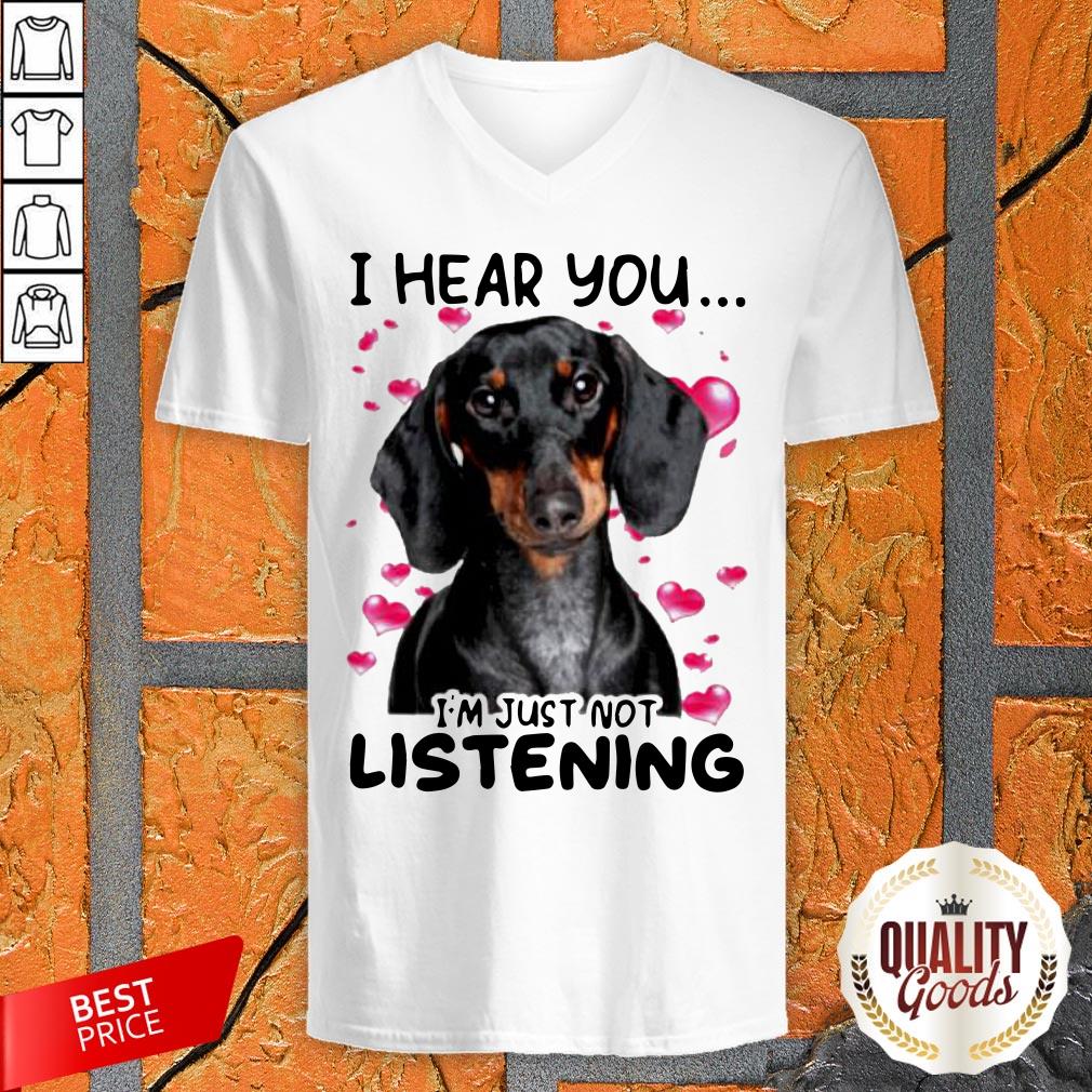 Dachshund I Hear You I'm Just Not Listening Shirt