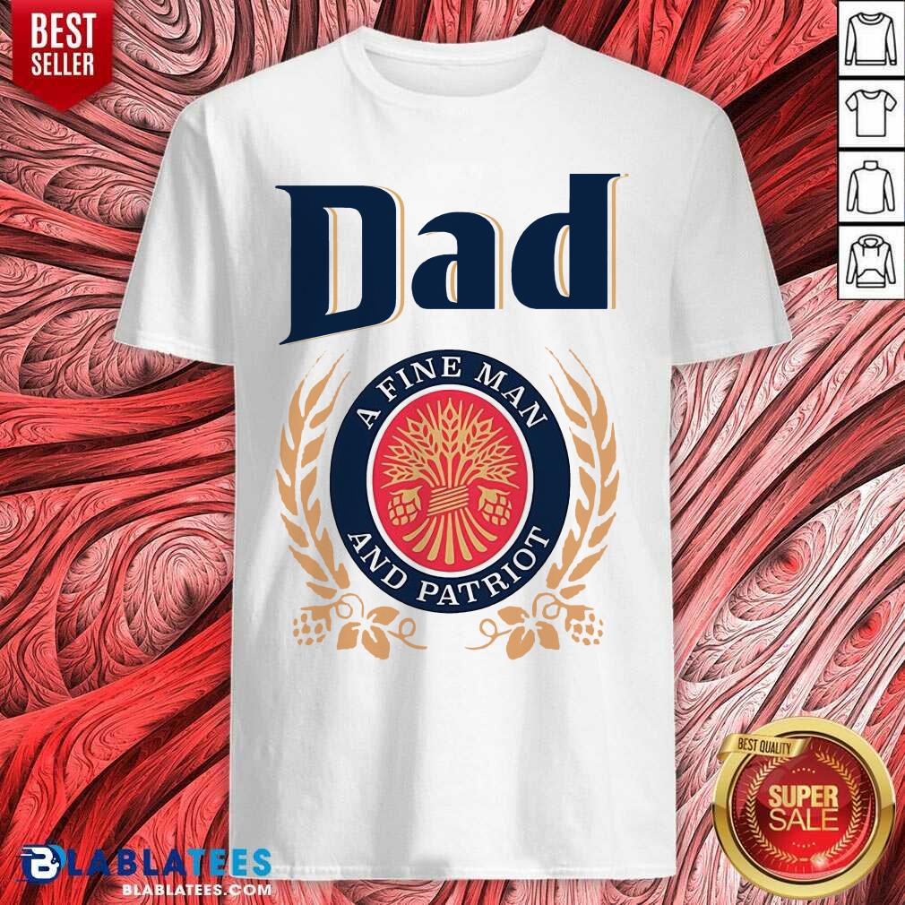 Dad A Fine Man And Patriot Shirt