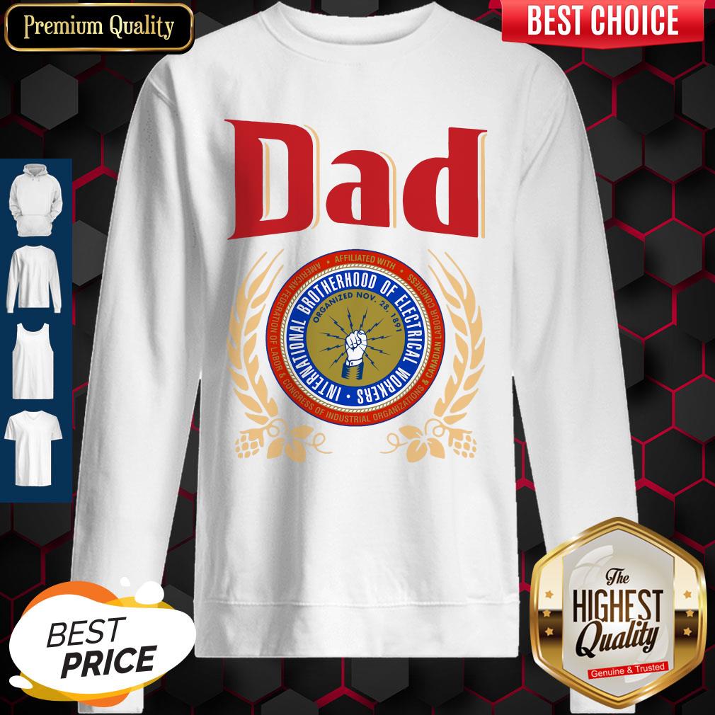Dad International Brotherhood Of Electrical Workers Shirt