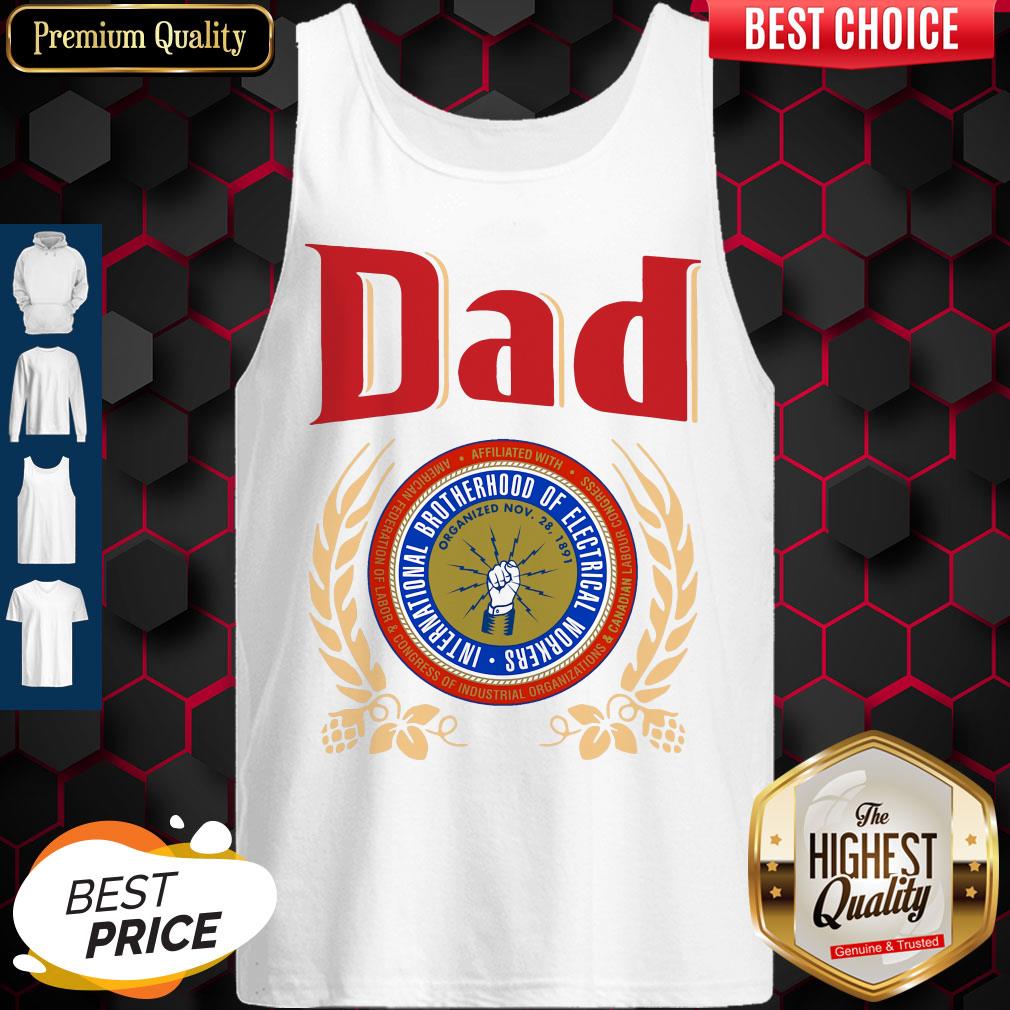 Dad International Brotherhood Of Electrical Workers Shirt
