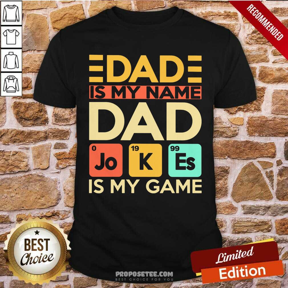 Dad Is My Name Dad Jokes Is My Game Shirt