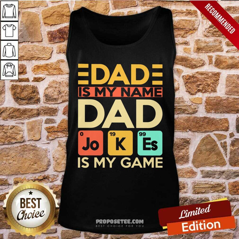 Dad Is My Name Dad Jokes Is My Game Shirt