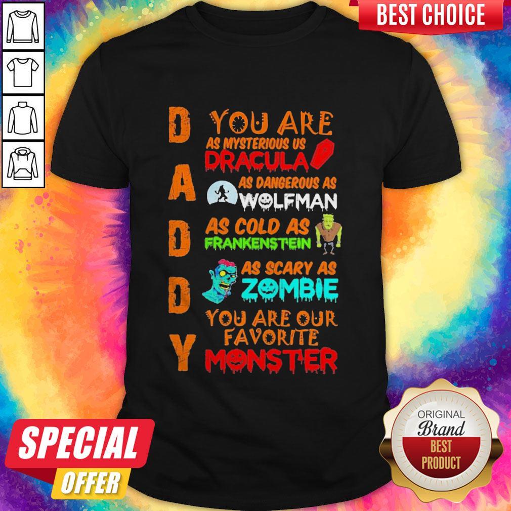 daddy-you-ar-as-mysterious-us-dracula-as-dangerous-as-wolfman-as-cold-as-frankenstshirt.jpg