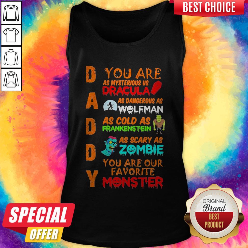 daddy-you-ar-as-mysterious-us-dracula-as-dangerous-as-wolfman-as-cold-as-franketank-top.jpg