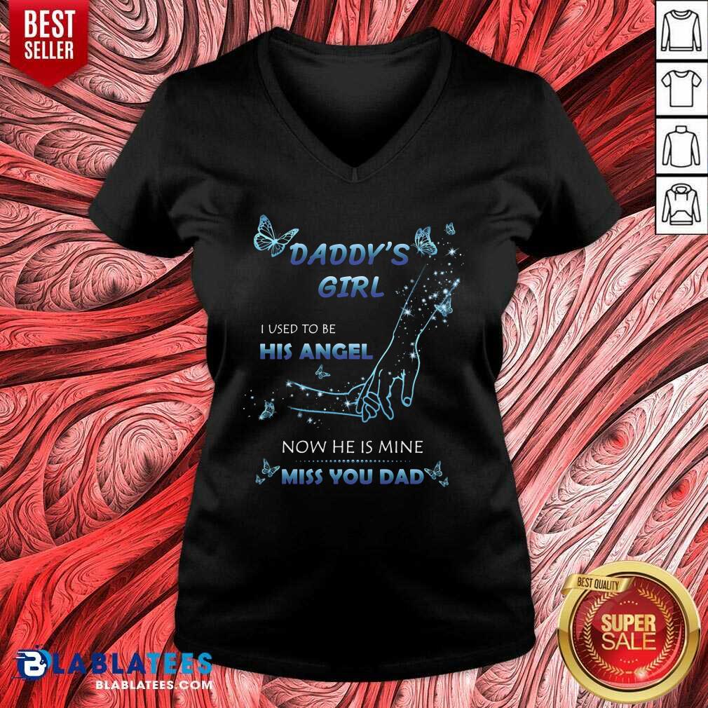 Daddy's Girl I Used To Be His Angel Now He Is Mine I Miss You Dad Shirt