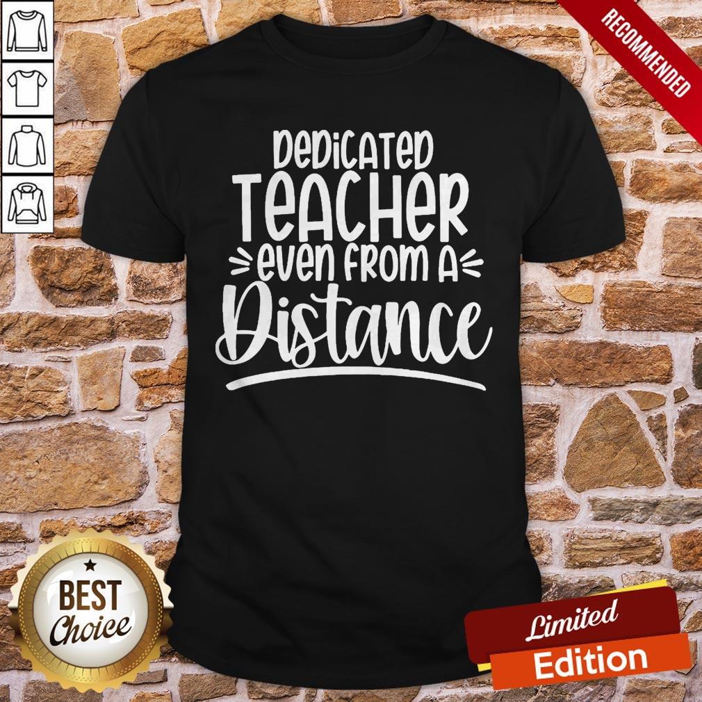 Dedicated Teacher Even From A Distance Teacher Gift TShirt