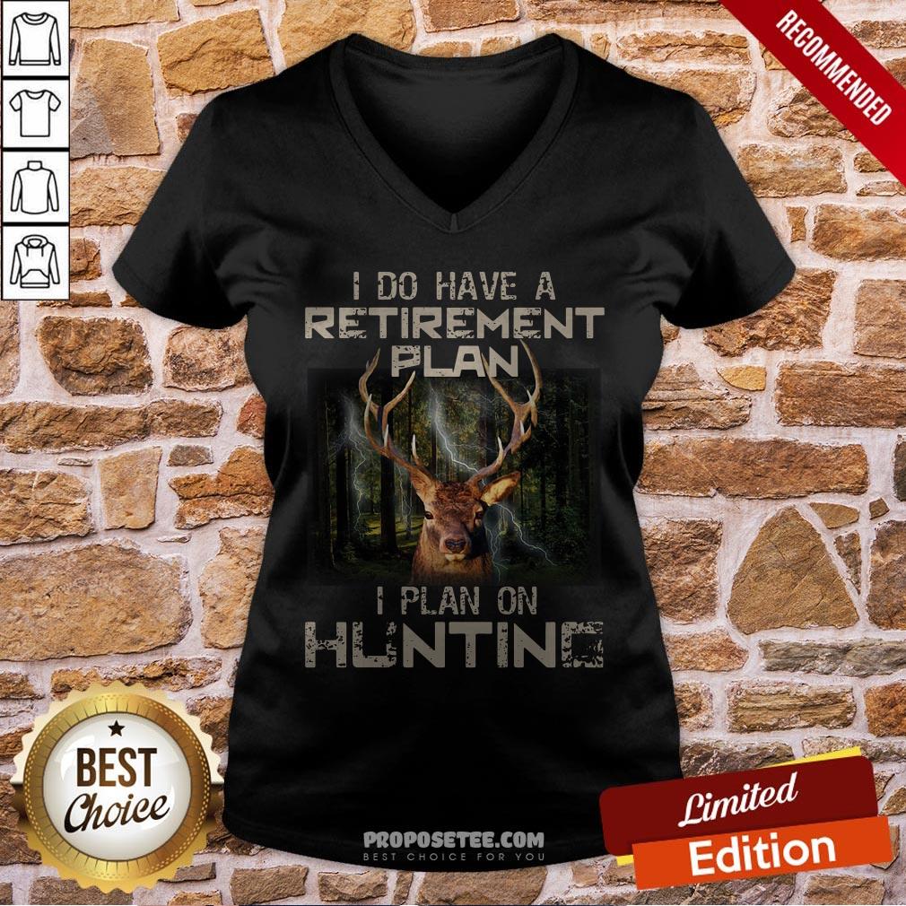 Deer I Do Have A Retirement Plan I Plan On Hunting Shirt