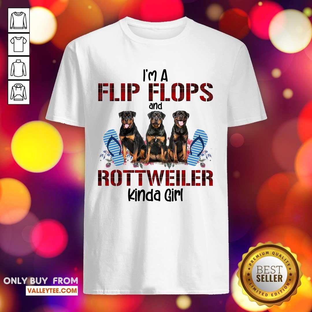 Delicate Im A Flip Flops And Rottweiler Kinda Girl Shirt