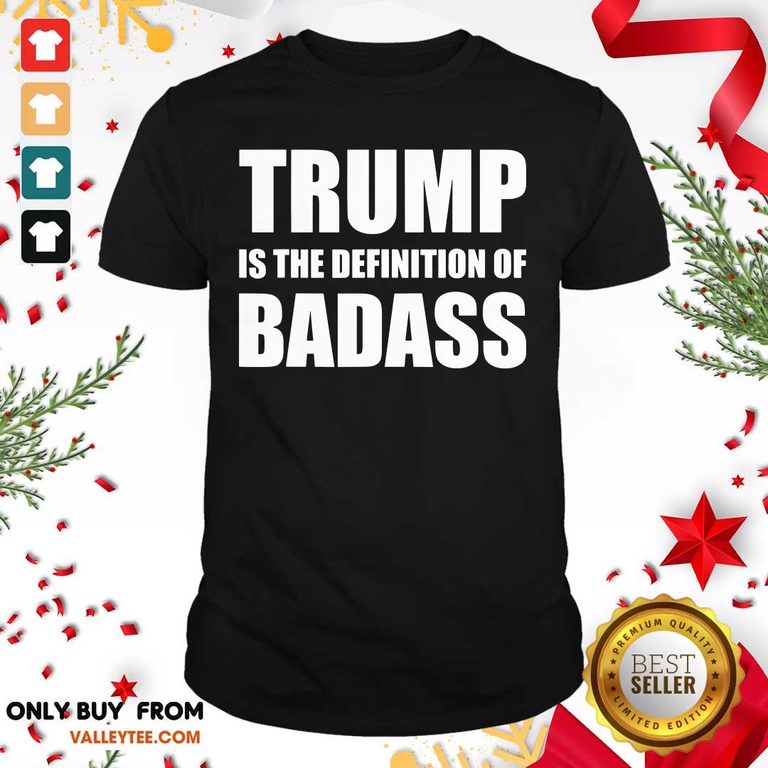 Delicate President Donald Trump Is The Definition Of Badass Shirt